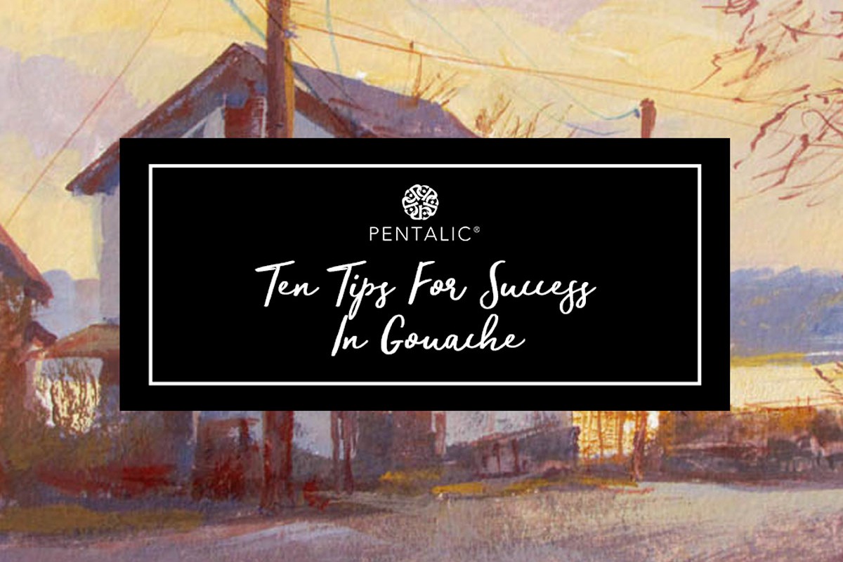 Ten Tips For Success In Gouache Pentalic
